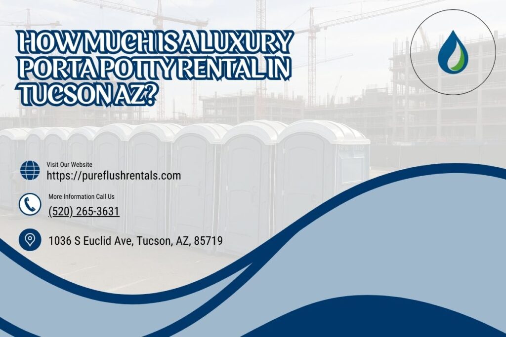 How Much Is A Luxury Porta Potty Rental in Tucson AZ